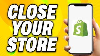 How To Close Your Store In Shopify (2025) - Quick Fix