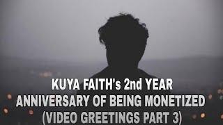 KUYA FAITH's 2nd YEAR ANNIVERSARY OF BEING MONETIZED CHANNEL ON YOUTUBE (VIDEO GREETINGS PART 3)