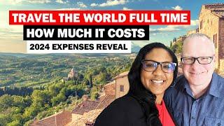 What It Cost To Travel The World Full Time: One Year Retirement Travel Expenses And Income Revealed