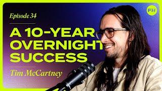 A 10-Year Overnight Success | Tim McCartney