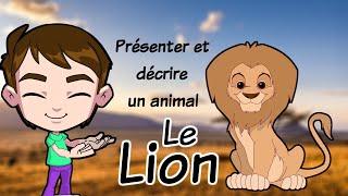 Présenter et décrire un animal / Le lion/ production écrite /animals in french/