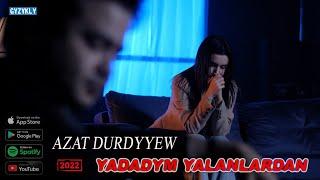 Azat Durdyyew - Yadadym yalanlardan