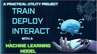 A complete ML project: Train Deploy and Interact with ML model via Web Interface