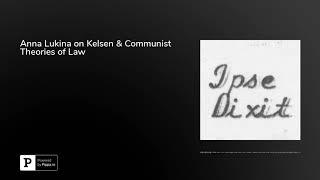 Anna Lukina on Kelsen & Communist Theories of Law