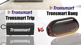 Tronsmart Trip vs Tronsmart Bang Comparison.