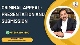 Criminal Appeals: Presentation and Submissions - Mohit Mathur Sr. Advocate,