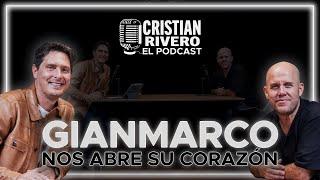 GIANMARCO NOS ABRE SU CORAZÓN | CRISTIAN RIVERO #ELPODCAST