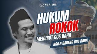 Hukum Rokok Menurut Gus Baha: Perspektif Unik dan Santai