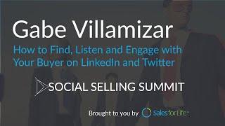 Gabe Villamizar - How to Find, Listen and Engage with Your Buyer on LinkedIn and Twitter