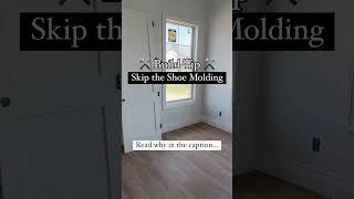 Build Tip: No Shoe Molding  #newbuild #homeconstruction #customhome #customhomebuild #newbuildhome