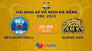 Live: 98’s Basketball - Quảng Nam | Giải bóng rổ Đà Nẵng - Danang Basketball Championship 2023