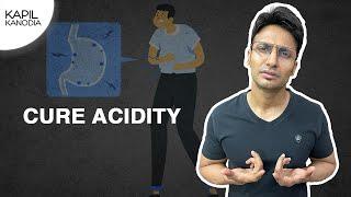 Acidity को कैसे ठीक करें | Cure Your ACIDITY |. Kapil Kanodia Hindi