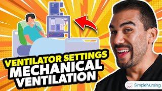 Ventilator Settings Made Easy - Mechanical Ventilation (AC, SIMV, FiO2) NCLEX RN & LPN