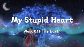 【中英歌詞】My Stupid Heart - Walk Off The Earth  | 我那愚蠢的心 | 2023流行歌曲 | KKBOK排行榜