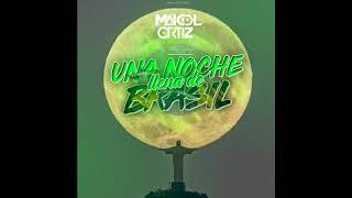 UNA NOCHE LLENA DE BRASIL - MAICOL ORTIZ - SET PARA MIS AMIGOS (FAVELA, GUARACHA, TRIBAL)