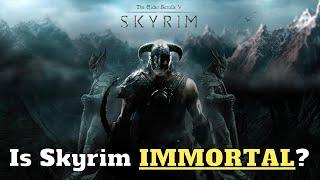 Is Skyrim Immortal?