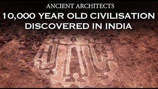 10,000 Year Old Civilisation Discovered in India | Ancient Architects