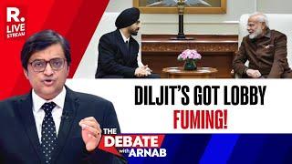 Debate With Arnab LIVE: Diljit Dosanjh-PM Modi Meeting Leaves Lobby Fuming