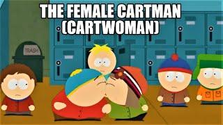 The Female Cartman (Cartwoman) PART 2