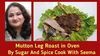 Mutton Leg Roast in Oven| Sugar And Spice Cook With Seema