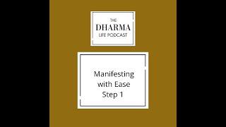 The dharma life - Manifesting with Ease Video 1