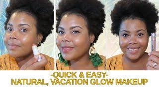 Quick & Easy| Vacation Glow| Natural Makeup Tutorial