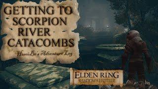 Getting to Scorpion River Catacombs | Elden Ring Shadow of the Erdtree