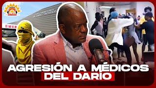 ¡LA AGRESIÓN A MÉDICOS DEL DARÍO CONTRERAS: UN ADELANTO DE LO QUE SERÁ RD! JULIO MARTÍNEZ POZO