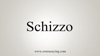 How To Say Schizzo