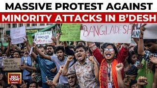 Bangladeshi Hindus Hit The Street Of Dhaka, Massive Protest Against Minority Attacks | India Today