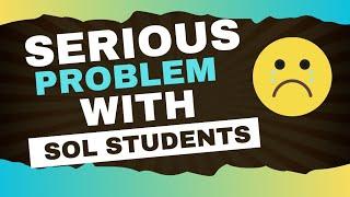 Serious Problem With SOL Students Must Watch Video