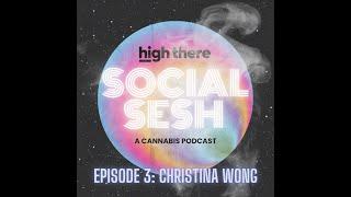 High There Social Sesh Episode 3 - Christina Wong