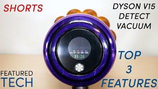 Top 3 Features of the Dyson V15 Vacuum | Featured Tech