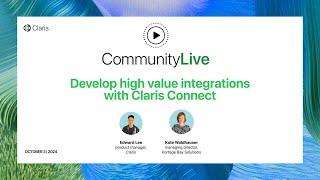 Community Live 12: Develop high value integrations with Claris Connect