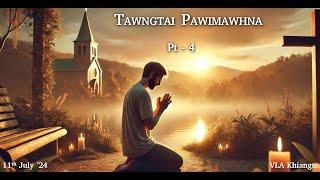 Tawngtai Pawimawhna Pt-4 | VLA Khiangte