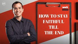 How To Stay Faithful Till The End