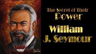 William J Seymour  The Secrets of His Power