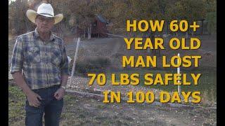 HOW 60+ YEAR OLD MAN LOST 70 LBS SAFELY IN 100 DAYS