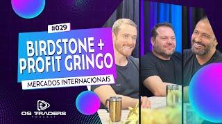 BIRDSTONE + PROFIT GRINGO | OS TRADERS PODCAST #29