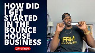 How Did I Get Started In The Bounce House Business | Party Rental Mafia