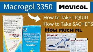 CONTENTS & DOSE - MOVICOL LIQUID & MOVICOL SACHETS ? Macrogol 3350 ? Laxative ? How much ML water ?