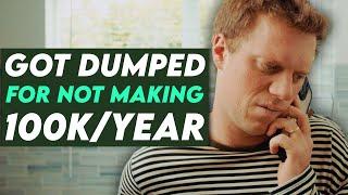 Beta Male Gets Dumped Because He Doesn't Make 100k/Year, You Won't Believe It