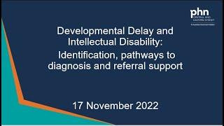 Developmental Delay and Intellectual Disability: Identification, pathways to diagnosis and referral