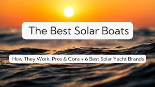 Sailing into the Future: 6 Best Solar Boats and Yachts Redefining Eco-Friendly Navigation!