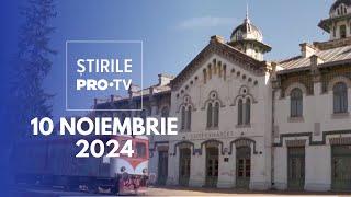 Știrile PRO TV - 10 Noiembrie 2024