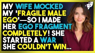 My Wife Mocked My 'Fragile Male Ego'—So I Made Her EGO FRAGMENT Completely!