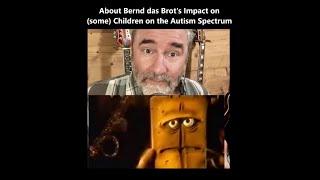 About "Bernd das Brot" and his Impact on (some) Children on the Autism Spectrum