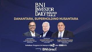  LIVE | Danantara, Superholding Nusantara - BNI Investor Daily Roundtable