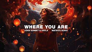 John Summit & Hayla - Where You Are (MatricK Remix)