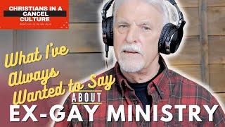 What I've Always Wanted to Say About EX-GAY MINISTRY Pt 3